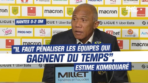 Nantes 0-2 OM : "Il faut pénaliser les équipes qui gagnent du temps", estime Kombouaré
