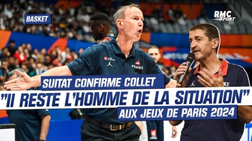 Bakset/Paris 2024 : "Vincent restera l'homme de la situation", Suitat maintient Collet aux JO malgré le fiasco des Bleus au Mondial