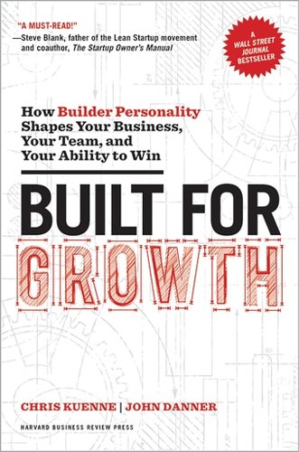 Built for Growth: How Builder Personality Shapes Your Business, Your Team, and Your Ability to Win ^ 10117