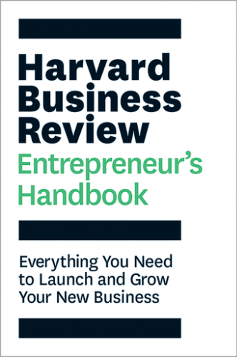 Harvard Business Review Entrepreneur's Handbook: Everything You Need to Launch and Grow Your New Business ^ 10156