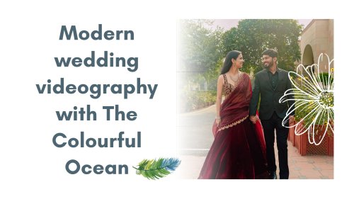 Modern wedding videography with The Colourful Ocean