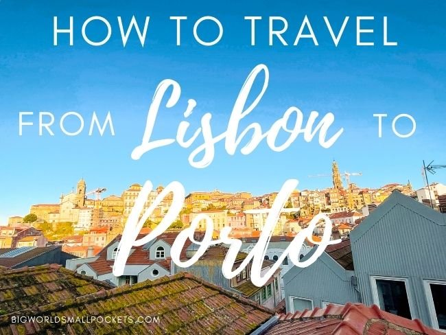 How to Travel from Lisbon to Porto