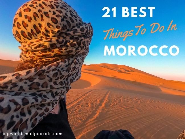 21 Best Things To Do in Morocco