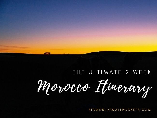 Top Morocco Itinerary: Best 2 Weeks