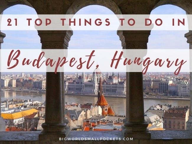 21 Top Things to Do in Budapest