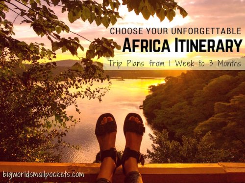 Your Unforgettable Africa Itinerary : Dream Trips from 1 Week to 3 Months