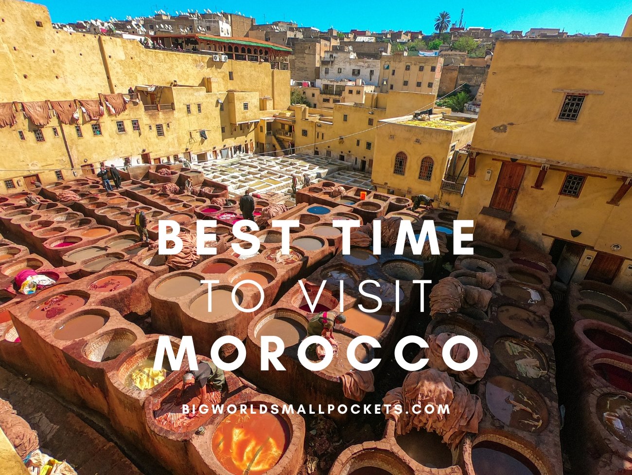 Best Time to Visit Morocco for City, Coast & Desert Trips