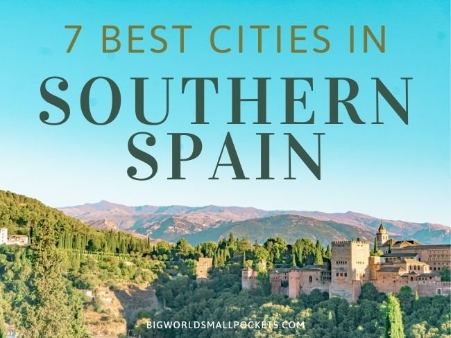 7 Cities in Southern Spain You Have to Visit