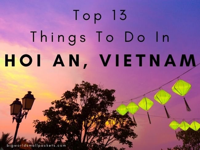13 Best Things to Do in Hoi An, Vietnam