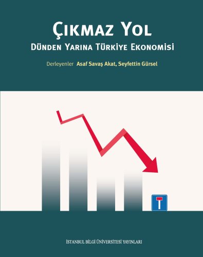 Çıkmaz Yol: Dünden Yarına Türkiye Ekonomisi | İstanbul Bilgi Üniversitesi Yayınları