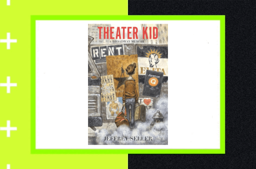 ‘Rent’ Producer Jeffery Seller Reveals How Adoption & Sexuality Influenced Broadway Work in New Memoir ‘Theater Kid’