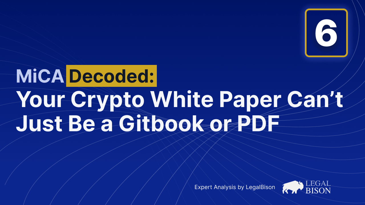MiCA Decoded: Your Crypto White Paper Can’t Just Be a Gitbook or PDF