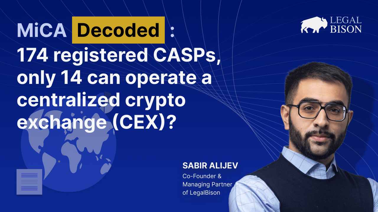 MiCA Decoded: 174 Registered CASPs, but Only 14 Can Operate a Centralized Crypto Exchange (CEX)?