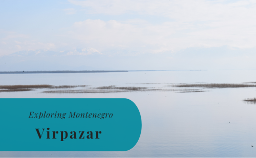 Virpazar – Exploring Montenegro