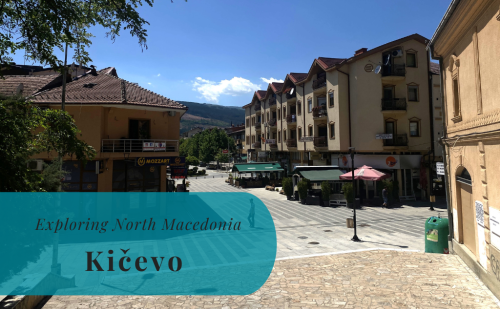 Kičevo – Exploring North Macedonia