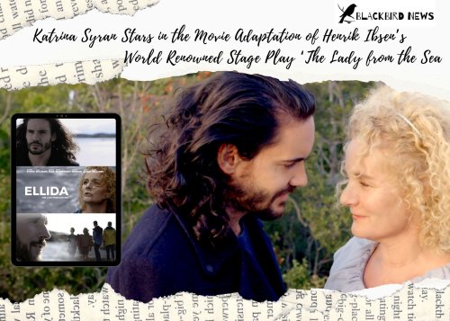 Katrina Syran Stars in the Movie Adaptation of Henrik Ibsen’s World Renowned Stage Play ‘The Lady from the Sea