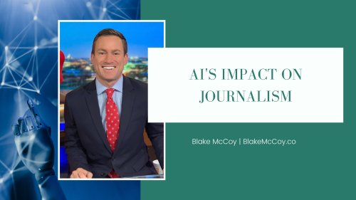 AI’s Impact on Journalism | Blake McCoy | Professional Overview