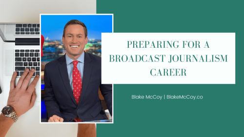 Preparing for a Broadcast Journalism Career | Blake McCoy | Professional Overview