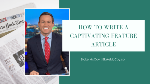 How to Write a Captivating Feature Article | Blake McCoy | Professional Overview
