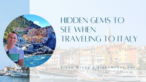 Hidden Gems to See When Traveling to Italy | Blake McCoy | Travel