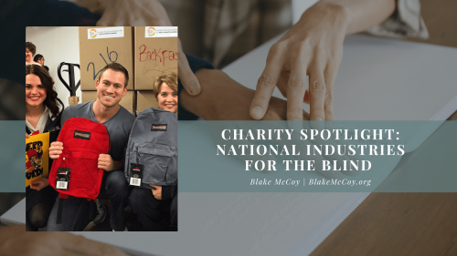 Charity Spotlight: National Industries for the Blind | Blake McCoy | Philanthropy