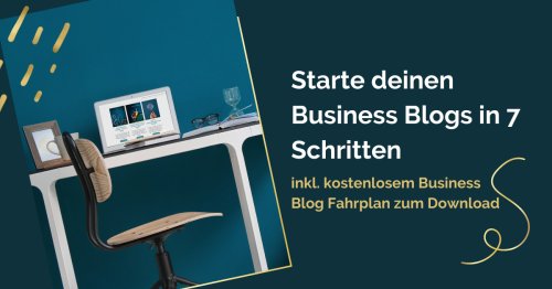 Business Blog starten in 7 Schritten - Dein Blog Fahrplan | Blogger-Coaching.de