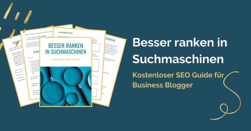 Besser ranken in Suchmaschinen - SEO Guide für Einsteiger | Business Blogger Coaching Filiz Odenthal
