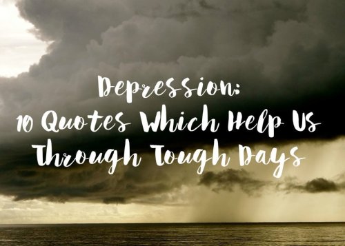 Quotes Help Us Get Through Tough Days, Be Brave And Fight Back - The Blurt Foundation - Blurt It Out