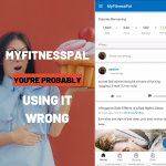 How you’re using Myfitnesspal wrong.