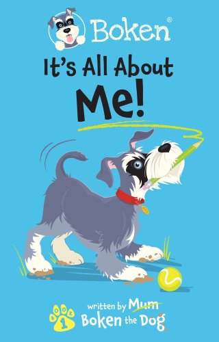 Boken The Dog: It´s All About Me! by Boken The Dog Book Summary, Reviews and E-Book Download