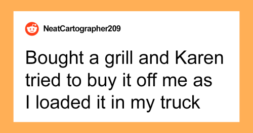 Guy Buys A Grill, “Karen” Tries To Buy It From Him For $200 Even After He Says He’s Not Selling It