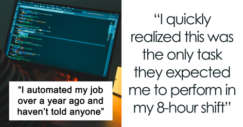 “I Automated My Job Over A Year Ago And Haven’t Told Anyone”