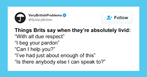 99 Funny “Very British Problems” About The UK Just Being The UK, As Shared On This Twitter Page (New Pics) Interview