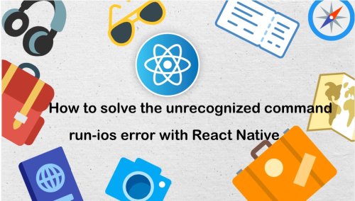 How to solve the unrecognized command run-ios error with React Native