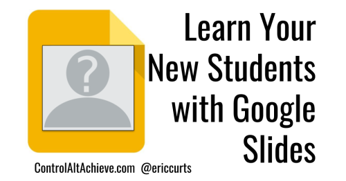 Learn your New Students' Faces, Names, and More with Google Slides
