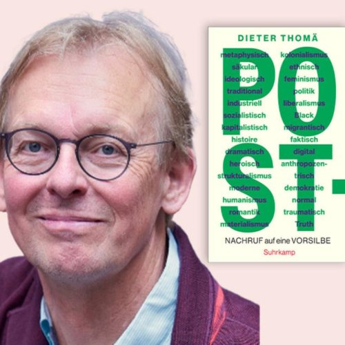 "Post. Nachruf auf eine Vorsilbe" Gespräch mit Prof. Dieter Thomä - Aktuelle Interviews | BR Podcast