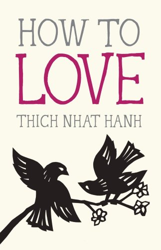 How to Love: Legendary Zen Buddhist Teacher Thich Nhat Hanh on Mastering the Art of “Interbeing”