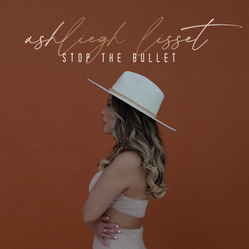 Ashliegh Lisset Releases New Single "Stop The Bullet"