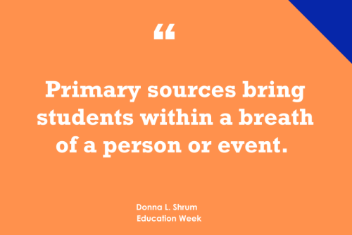 Eight Ways to Teach With Primary Sources (Opinion)