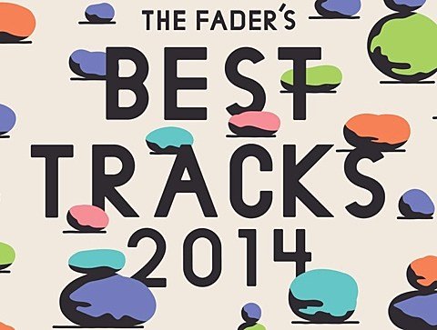 The FADER list their favorite tracks of 2014