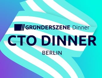 Gründerszene CTO Dinner
