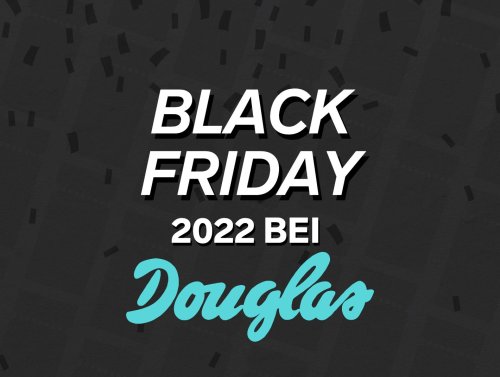 Black Friday 2022 bei Douglas: Die besten Angebote rund um Beauty und Pflege
