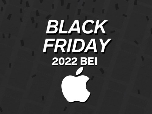 Apple am Black Friday 2022: Das sind die 15 besten Angebote für iPhone, iPad und Co.!