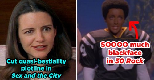 18 Scenes From TV Shows And Movies That Were So Problematic, They Needed To Be Cut Entirely