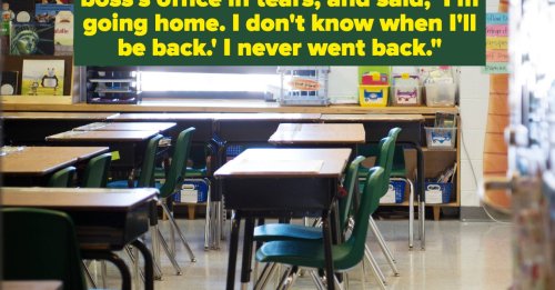 "I Quit At That Moment": Teachers Who Quit Are Sharing The Moment They Realized It Wasn't For Them