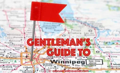 A Post-2020 Gentleman's Guide to Winnipeg Manitoba by a Local Guide