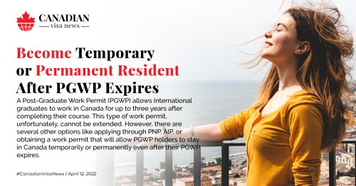 Become temporary or permanent resident after PGWP expires - Canadian Visa News