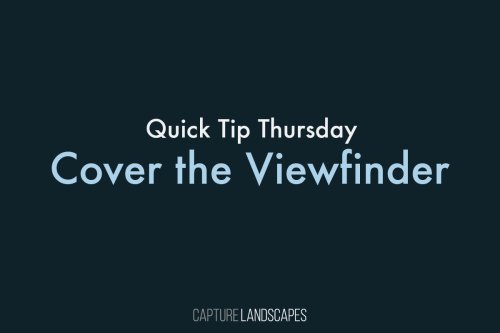 Cover the Viewfinder for Long Exposure Photography