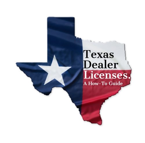 How To Get And Keep A Texas Dealer License | Topmarq