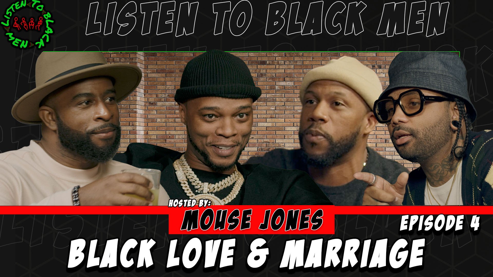 Listen to Black Men: Episode 4 - Black Love and Marriage (Featuring Papoose, Mouse Jones, Jeremie Rivers, Tyler Chronicles)